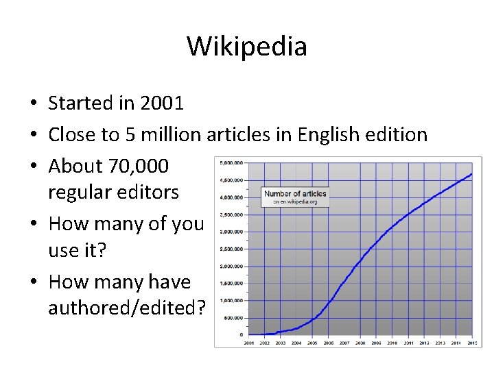 Wikipedia • Started in 2001 • Close to 5 million articles in English edition Wikipedia • Started in 2001 • Close to 5 million articles in English edition
