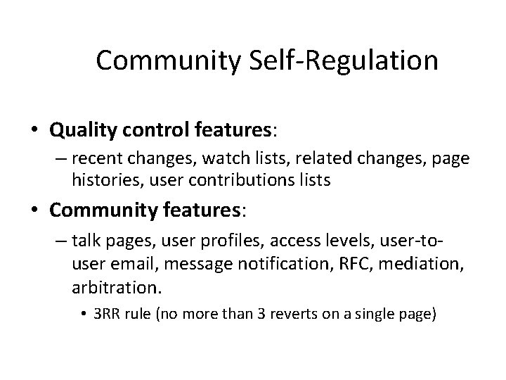Community Self-Regulation • Quality control features: – recent changes, watch lists, related changes, page Community Self-Regulation • Quality control features: – recent changes, watch lists, related changes, page