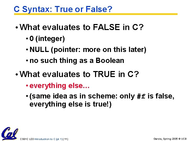 C Syntax: True or False? • What evaluates to FALSE in C? • 0