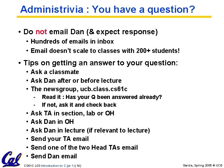 Administrivia : You have a question? • Do not email Dan (& expect response)