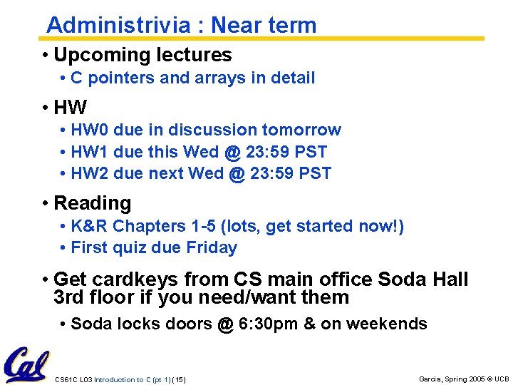 Administrivia : Near term • Upcoming lectures • C pointers and arrays in detail