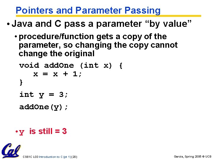 Pointers and Parameter Passing • Java and C pass a parameter “by value” •