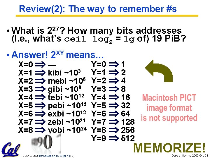 Review(2): The way to remember #s • What is 227? How many bits addresses
