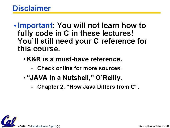 Disclaimer • Important: You will not learn how to fully code in C in