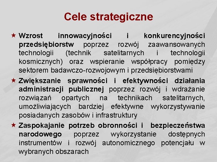 Cele strategiczne « Wzrost innowacyjności i konkurencyjności przedsiębiorstw poprzez rozwój zaawansowanych technologii (technik satelitarnych