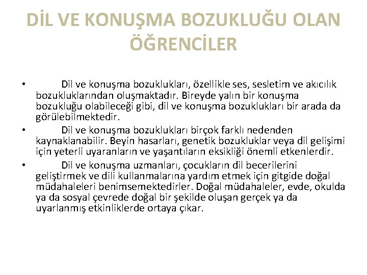 DİL VE KONUŞMA BOZUKLUĞU OLAN ÖĞRENCİLER Dil ve konuşma bozuklukları, özellikle ses, sesletim ve