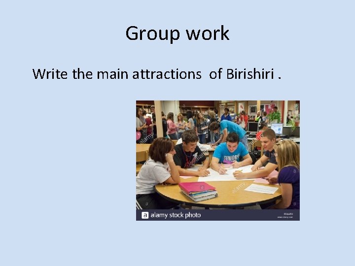 Group work Write the main attractions of Birishiri. 