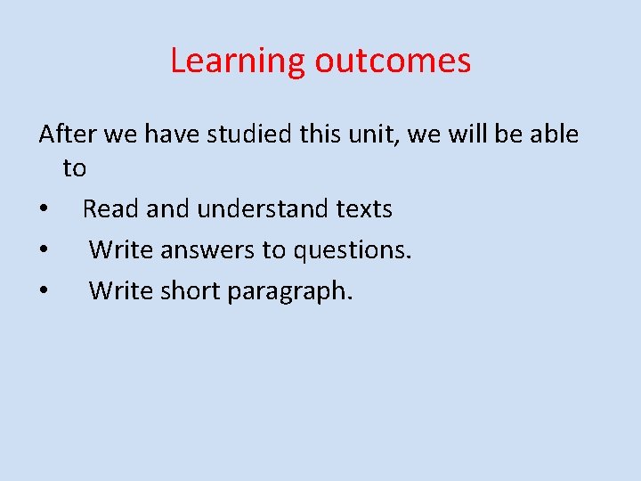 Learning outcomes After we have studied this unit, we will be able to •