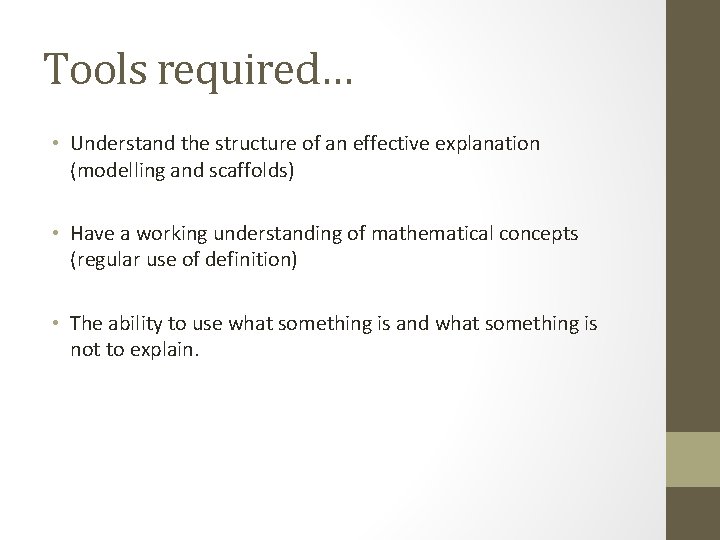 Tools required… • Understand the structure of an effective explanation (modelling and scaffolds) •