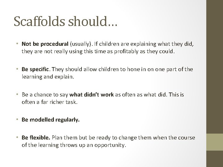 Scaffolds should… • Not be procedural (usually). If children are explaining what they did,