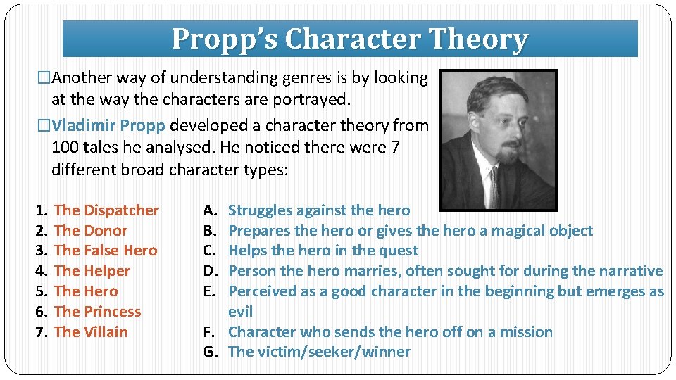 Propp’s Character Theory �Another way of understanding genres is by looking at the way