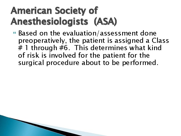 American Society of Anesthesiologists (ASA) Based on the evaluation/assessment done preoperatively, the patient is