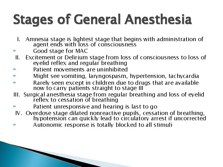 Stages of General Anesthesia I. Amnesia stage is lightest stage that begins with administration