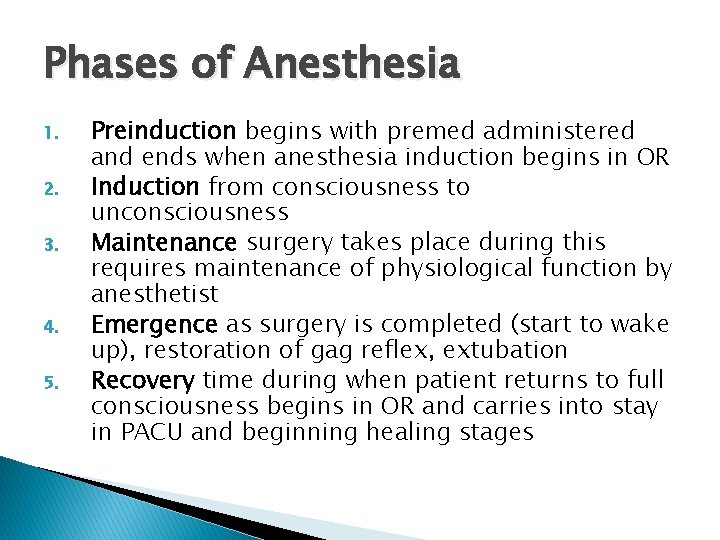 Phases of Anesthesia 1. 2. 3. 4. 5. Preinduction begins with premed administered and