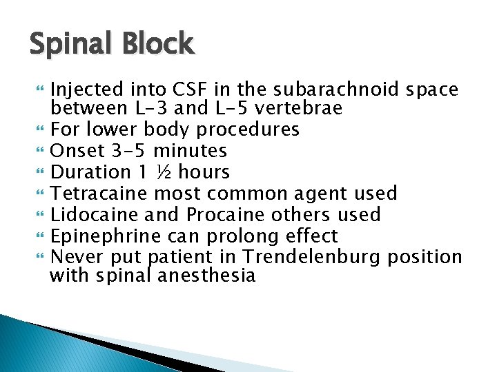 Spinal Block Injected into CSF in the subarachnoid space between L-3 and L-5 vertebrae
