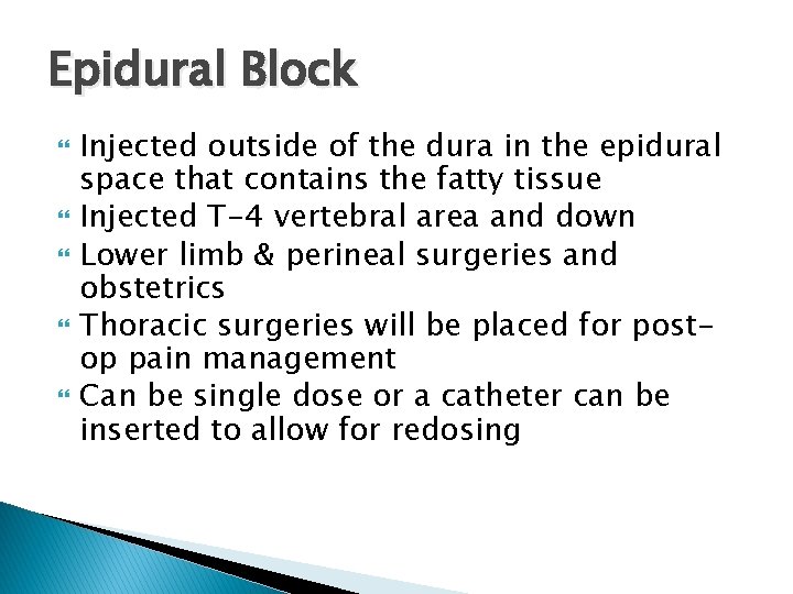 Epidural Block Injected outside of the dura in the epidural space that contains the