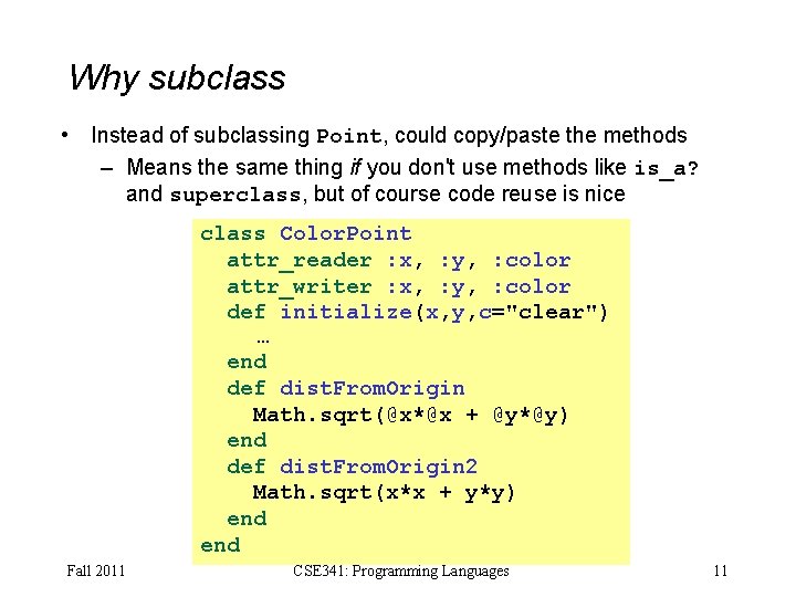 Why subclass • Instead of subclassing Point, could copy/paste the methods – Means the