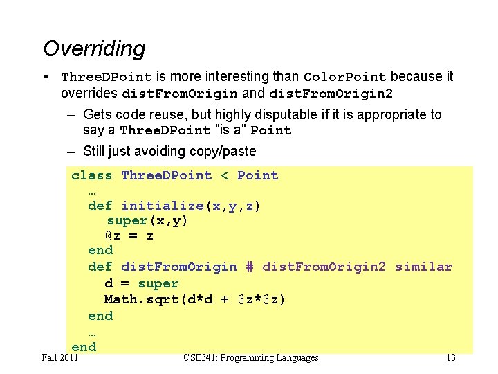 Overriding • Three. DPoint is more interesting than Color. Point because it overrides dist.