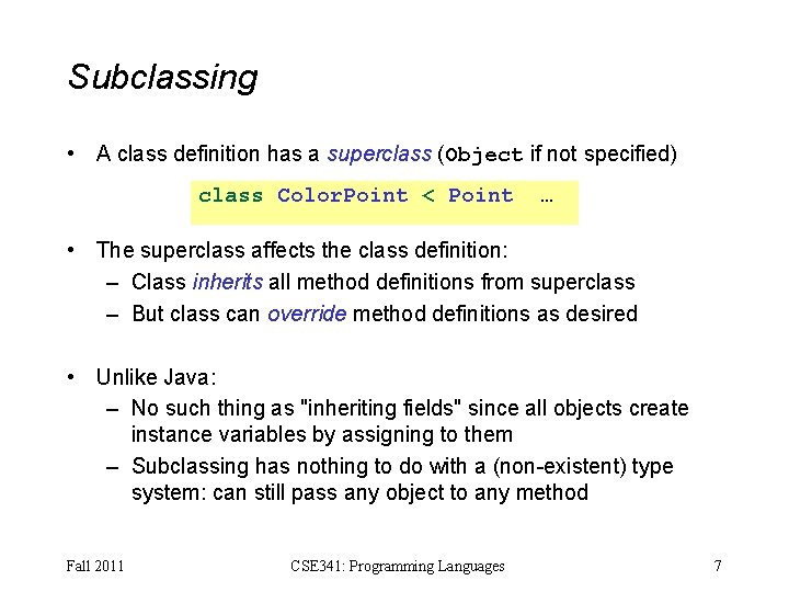 Subclassing • A class definition has a superclass (Object if not specified) class Color.