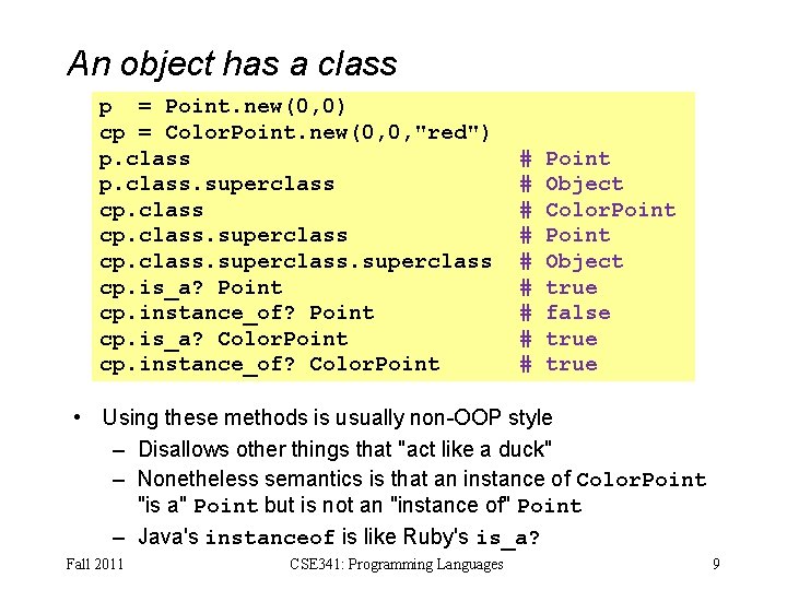 An object has a class p = Point. new(0, 0) cp = Color. Point.