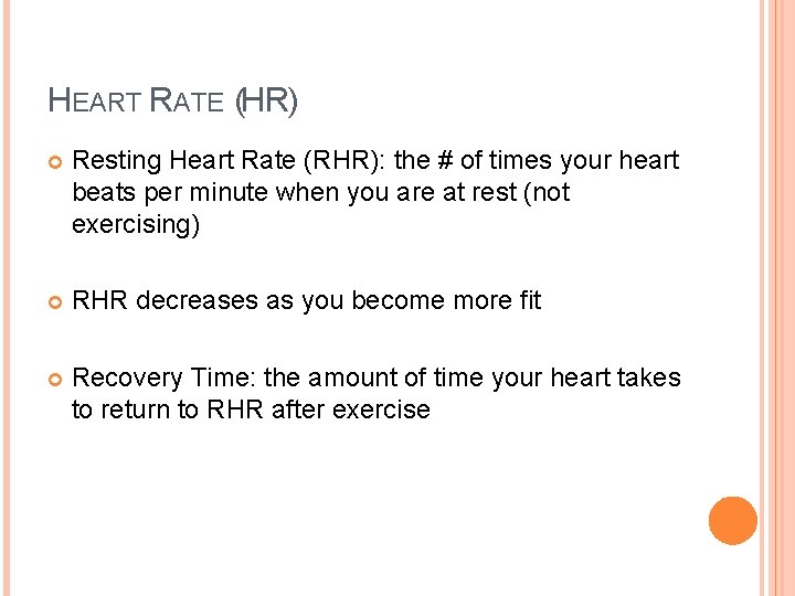 HEART RATE (HR) Resting Heart Rate (RHR): the # of times your heart beats