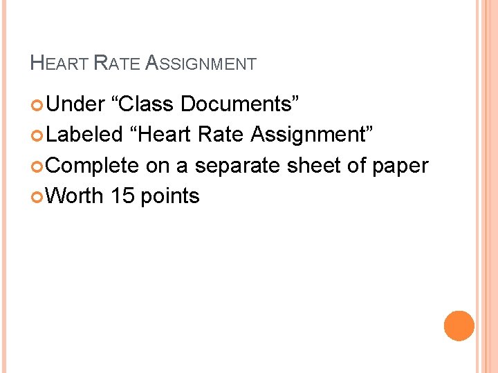 HEART RATE ASSIGNMENT Under “Class Documents” Labeled “Heart Rate Assignment” Complete on a separate