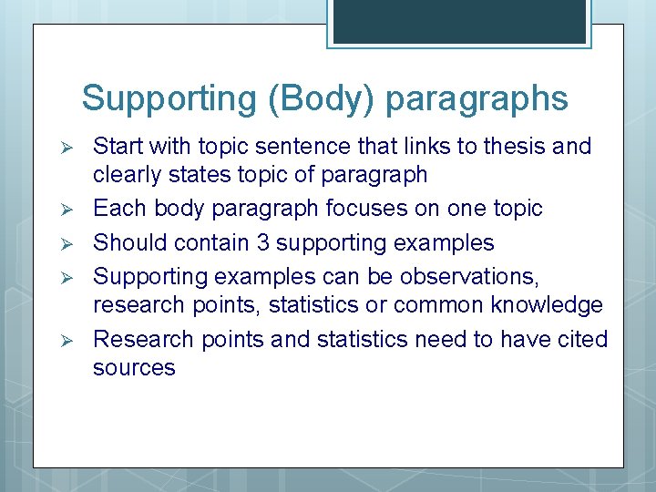 Supporting (Body) paragraphs Ø Ø Ø Start with topic sentence that links to thesis