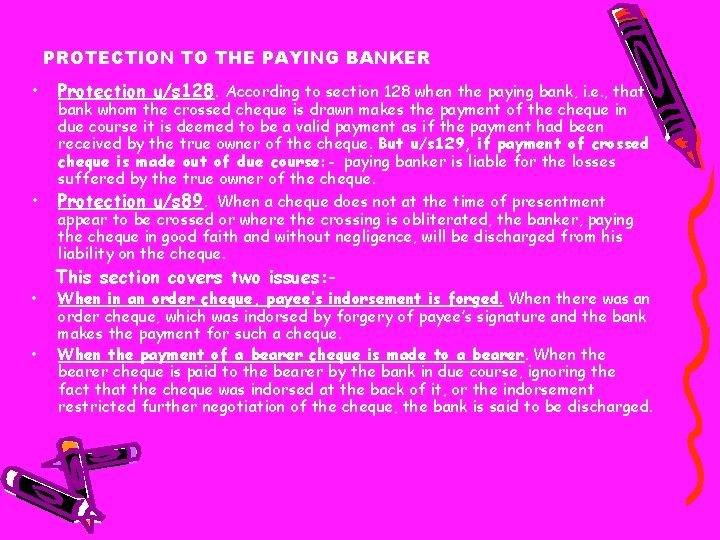 PROTECTION TO THE PAYING BANKER • • Protection u/s 128. According to section 128