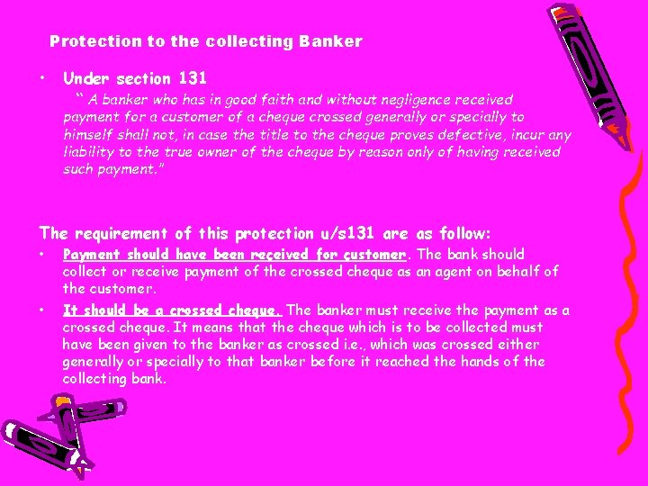 Protection to the collecting Banker • Under section 131 “ A banker who has