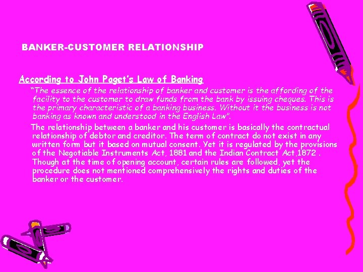 BANKER-CUSTOMER RELATIONSHIP According to John Paget’s Law of Banking “The essence of the relationship