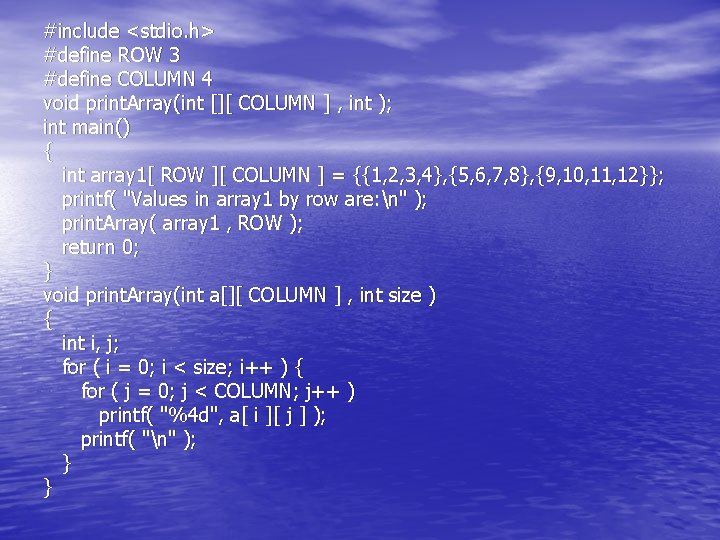 #include <stdio. h> #define ROW 3 #define COLUMN 4 void print. Array(int [][ COLUMN