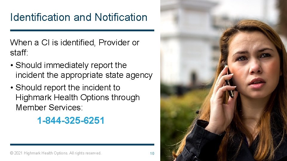 Identification and Notification When a CI is identified, Provider or staff: • Should immediately