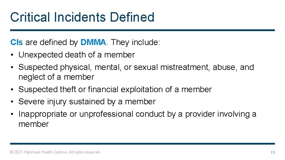 Critical Incidents Defined CIs are defined by DMMA. They include: • Unexpected death of