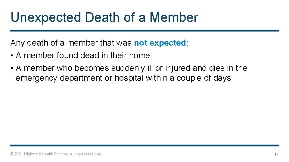 Unexpected Death of a Member Any death of a member that was not expected: