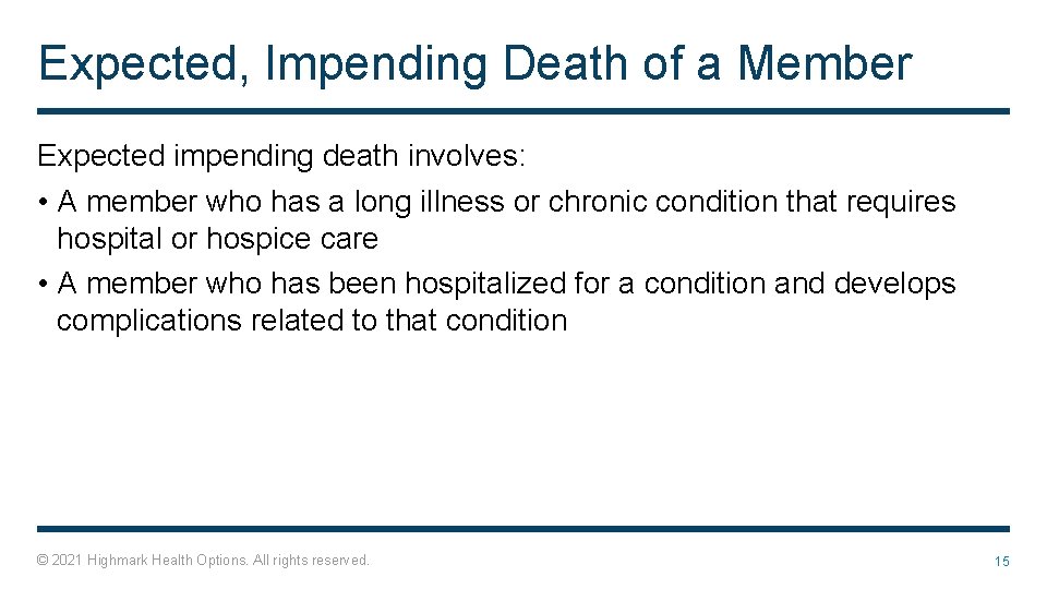Expected, Impending Death of a Member Expected impending death involves: • A member who