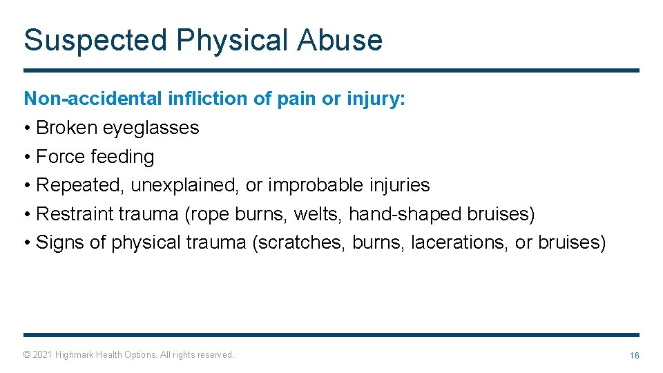 Suspected Physical Abuse Non-accidental infliction of pain or injury: • Broken eyeglasses • Force