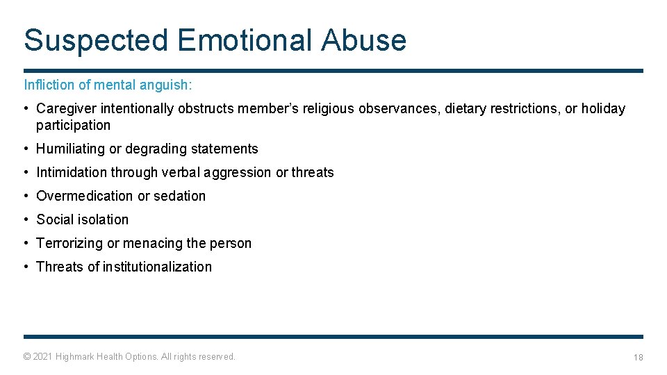 Suspected Emotional Abuse Infliction of mental anguish: • Caregiver intentionally obstructs member’s religious observances,