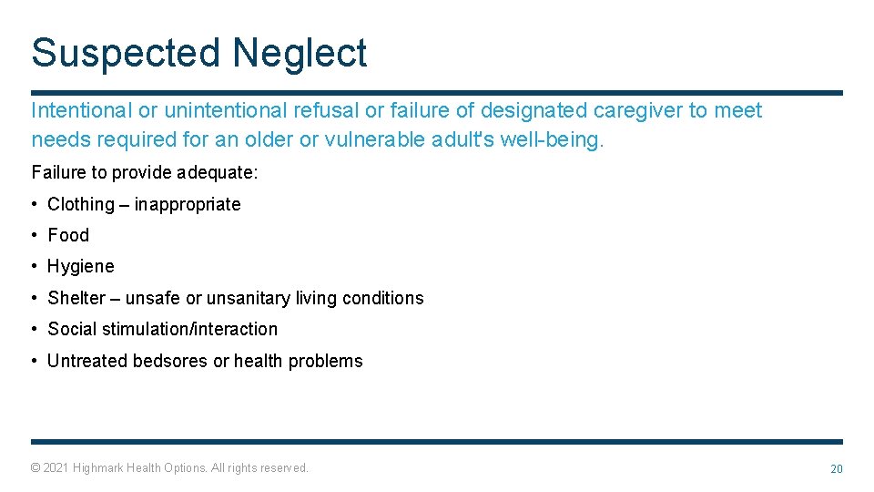 Suspected Neglect Intentional or unintentional refusal or failure of designated caregiver to meet needs