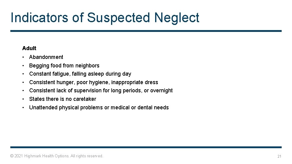 Indicators of Suspected Neglect Adult • • Abandonment Begging food from neighbors Constant fatigue,