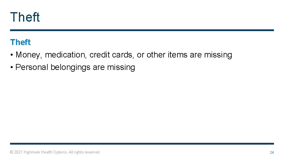 Theft • Money, medication, credit cards, or other items are missing • Personal belongings
