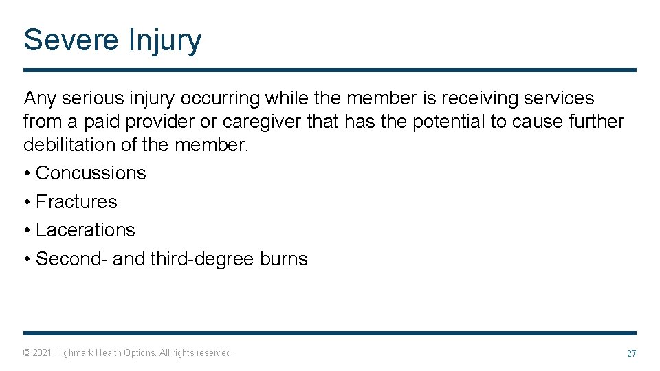 Severe Injury Any serious injury occurring while the member is receiving services from a
