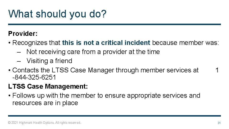 What should you do? Provider: • Recognizes that this is not a critical incident