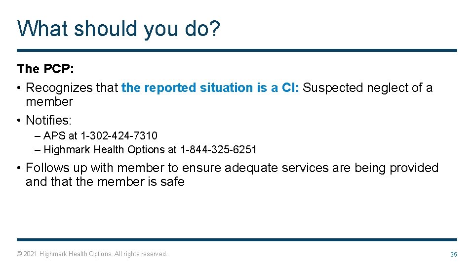 What should you do? The PCP: • Recognizes that the reported situation is a