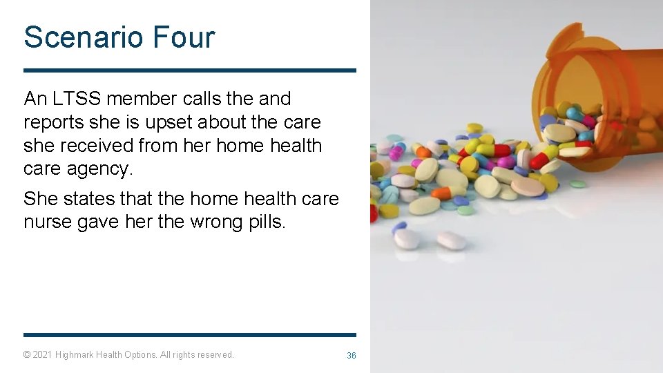 Scenario Four An LTSS member calls the and reports she is upset about the