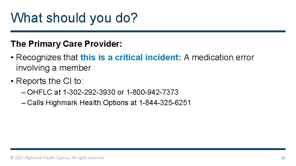 What should you do? The Primary Care Provider: • Recognizes that this is a