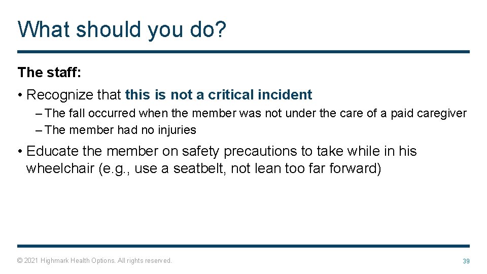 What should you do? The staff: • Recognize that this is not a critical