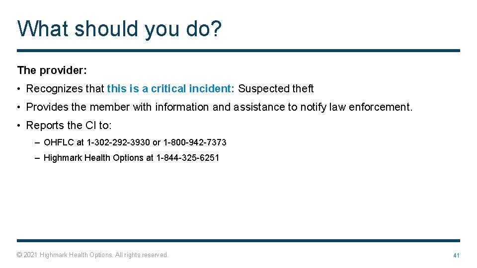 What should you do? The provider: • Recognizes that this is a critical incident: