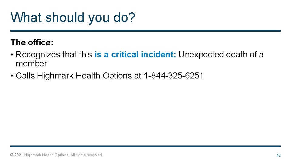 What should you do? The office: • Recognizes that this is a critical incident: