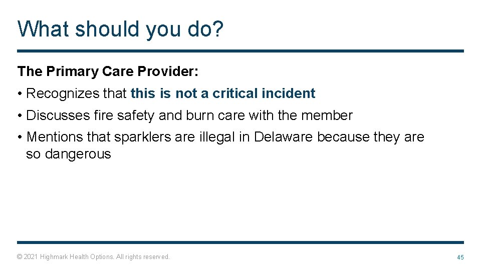 What should you do? The Primary Care Provider: • Recognizes that this is not