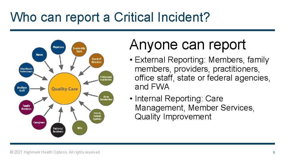 Who can report a Critical Incident? Anyone can report • External Reporting: Members, family